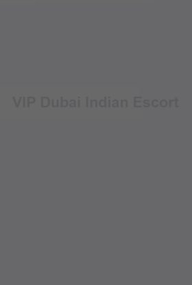 VIP Dubai Indian Escort