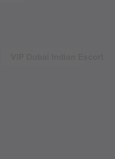 VIP Dubai Indian Escort