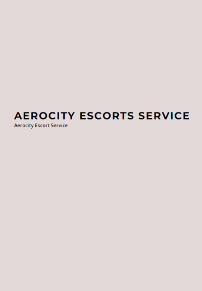 Aerocity Escorts Service