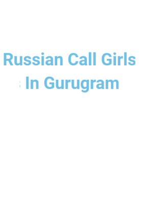 Russian Call Girl in Gurugram